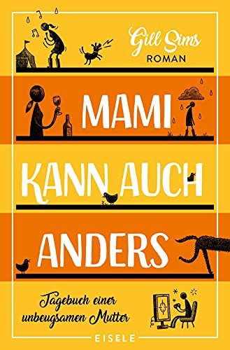 Mami kann auch anders: Tagebuch einer unbeugsamen Mutter | Der dritte Band der Mami-Reihe – Hilfe, sie pubertieren! (Die Mami-Reihe, Band 3) - Sims, Gill und Ursula C. Sturm