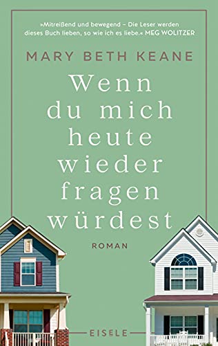 9783961610969: Wenn du mich heute wieder fragen wrdest: Roman | Ein amerikanischer Familienroman ber Freundschaft, Liebe und die Hhen und Tiefen einer Ehe