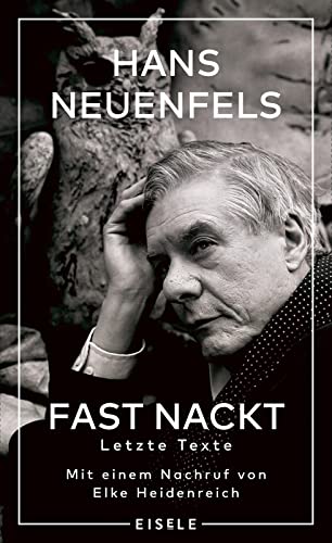 Beispielbild fr Fast nackt: Letzte Texte ? Mit einem Nachruf von Elke Heidenreich zum Verkauf von medimops