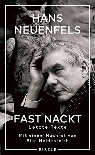 Stock image for Fast nackt: Letzte Texte ? Mit einem Nachruf von Elke Heidenreich for sale by medimops