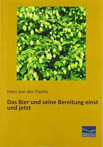 Stock image for Das Bier und seine Bereitung einst und jetzt for sale by Revaluation Books