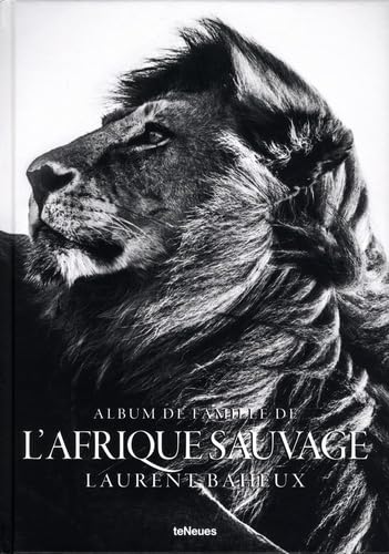 9783961710300: The Family Album of Wild Africa (French ed): Laurent Baheux (Multilingual Edition)