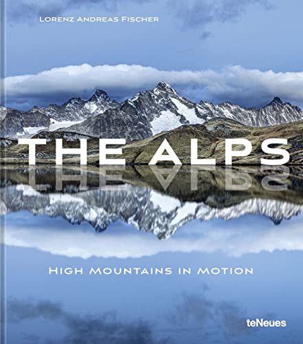 Beispielbild fr The Alps: High Mountains in Motion (Photography) zum Verkauf von medimops