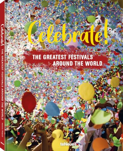 Imagen de archivo de Celebrate!: The Greatest Festivals around the World a la venta por Books From California