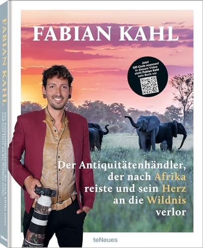 Beispielbild fr Fabian Kahl: Der Antiquittenhndler der nach Afrika reiste und sein Herz an die Wildnis verlor zum Verkauf von medimops