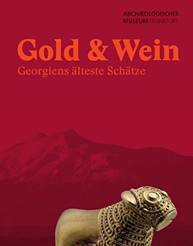 Beispielbild fr Gold & Wein: Georgiens lteste Schtze zum Verkauf von medimops