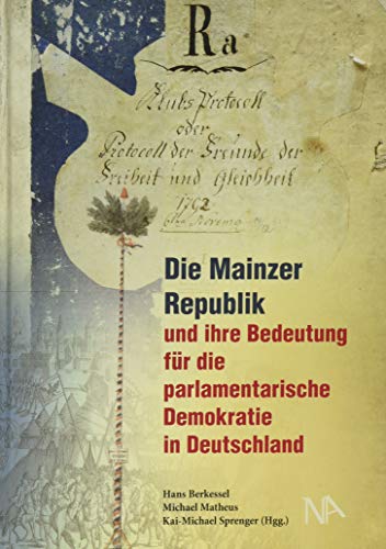 9783961760725: Die Mainzer Republik und ihre Bedeutung fr die parlamentarische Demokratie in Deutschland