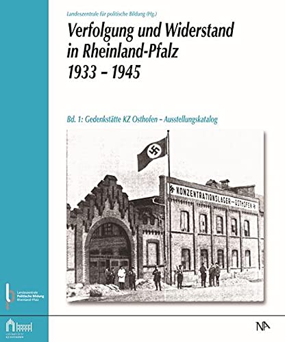 9783961761463: Verfolgung und Widerstand in Rheinland-Pfalz 1933-1945.: Bd. 1: Gedenksttte KZ Osthofen