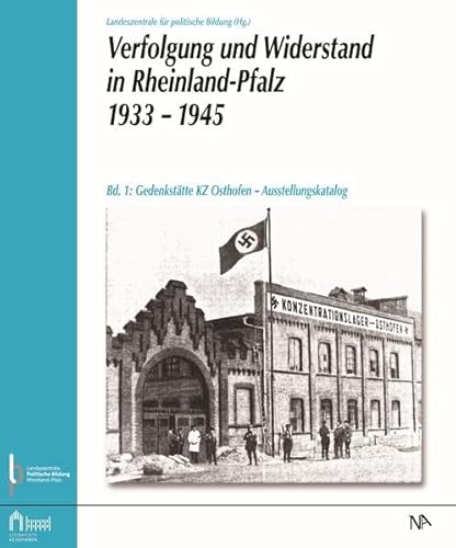 9783961761463: Verfolgung und Widerstand in Rheinland-Pfalz 1933-1945.: Bd. 1: Gedenksttte KZ Osthofen