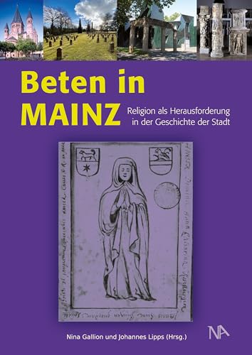 Beispielbild fr Beten in Mainz: Religion als Herausforderung in der Geschichte der Stadt zum Verkauf von medimops