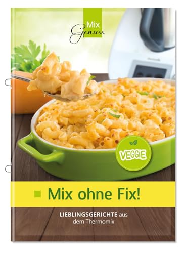 9783961810093: Mix ohne Fix - VEGGIE!: Lieblingsgerichte aus dem Thermomix