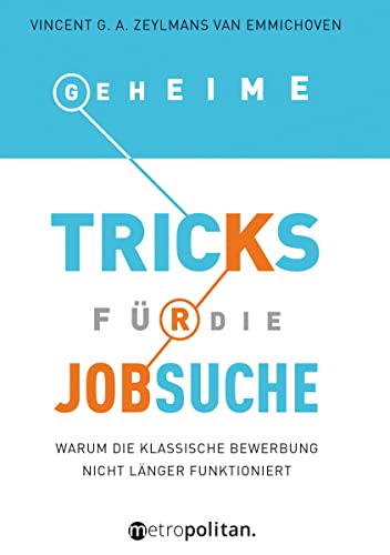 Beispielbild fr Geheime Tricks fr die Jobsuche: Warum die klassische Bewerbung nicht lnger funktioniert zum Verkauf von medimops