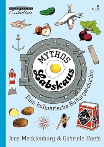 Beispielbild fr Mythos Labskaus: Eine kulinarische Kulturgeschichte. Mit historischen Abbildungen und vielen Illustrationen von Till Lenecke. Erzhlendes Sachbuch (Nordische Esskultur: Gerichte mit Geschichte) zum Verkauf von medimops