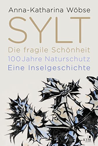 Stock image for Sylt. Die fragile Schnheit: 100 Jahre Naturschutz. Eine Inselgeschichte for sale by medimops
