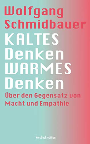 Beispielbild fr KALTES Denken, WARMES Denken: ber den Gegensatz von Macht und Empathie zum Verkauf von medimops