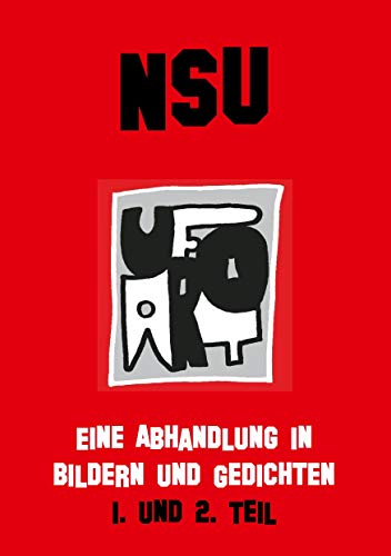 Imagen de archivo de NSU: EINE ABHANDLUNG IN BILDERN UND GEDICHTEN I. UND 2. TEIL a la venta por Revaluation Books