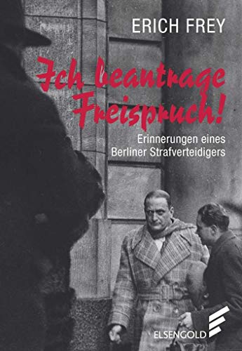 9783962010225: Ich beantrage Freispruch: Erinnerungen eines Berliner Strafverteidigers