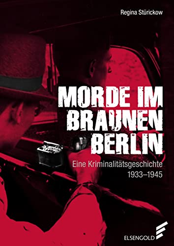 9783962010294: Morde im braunen Berlin: Eine Kriminalittsgeschichte. 1933 - 1945