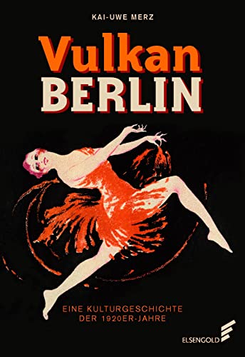 9783962010393: Vulkan Berlin: Eine Kulturgeschichte der 1920er-Jahre