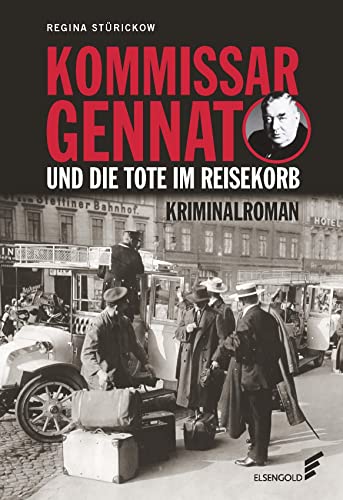 Imagen de archivo de Kommissar Gennat und die Tote im Reisekorb: Kriminalroman. Gennat-Krimi, Bd. 2 a la venta por medimops