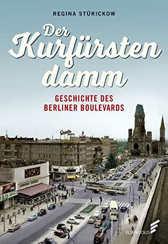 Imagen de archivo de Der Kurfrstendamm: Geschichte des Berliner Boulevards a la venta por medimops