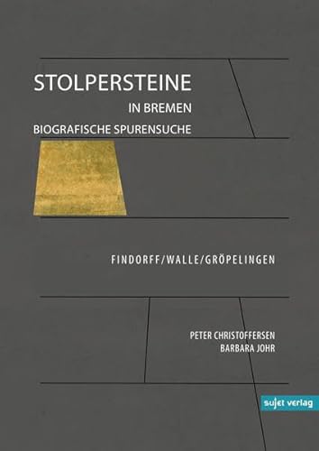 Imagen de archivo de Stolpersteine in Bremen. Biografische Spurensuche. Findorff / Walle / Grpelingen. a la venta por Worpsweder Antiquariat