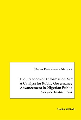 9783962030575: The Freedom of Information Act: A Catalyst for Public Governance Advancement in Nigerian Public Service Institutions