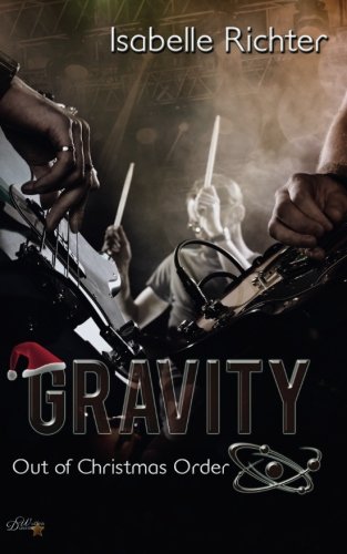 Beispielbild fr Gravity: Out of Christmas Order (Gravity Reihe) zum Verkauf von medimops