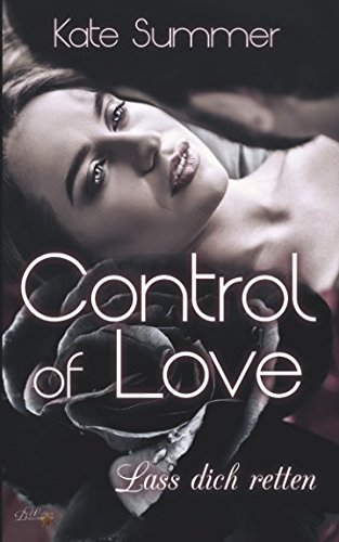 Stock image for Control of Love: Lass Dich Retten (Control-Reihe) (German Edition) for sale by GF Books, Inc.
