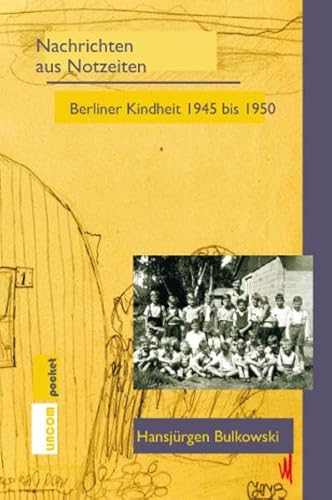 Beispielbild fr Nachrichten aus Notzeiten: Berliner Kindheit 1945 bis 1950 zum Verkauf von medimops