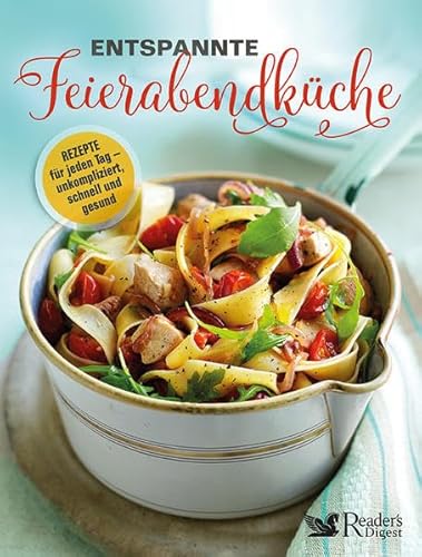 Beispielbild fr Entspannte Feierabendkche. Rezepte fr jeden Tag ? schnell, gesund und unkompliziert. Kreative Rezeptideen frs Abendessen - Suppen, Salate, Pasta uvm in unter 30 Minuten zubereiten! zum Verkauf von medimops