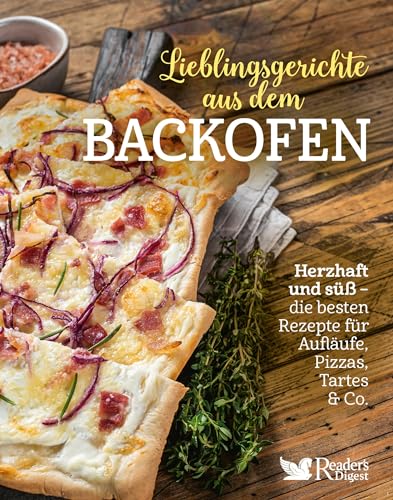 Stock image for Lieblingsgerichte aus dem Backofen: Herzhaft und s ? Die besten Reader`s DIgest Rezepte fr Auflufe, Pizzas, Tartes & Co. for sale by medimops