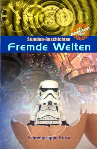 Stock image for Fremde Welten: Stunden-Geschichten der Schreibgruppe-Prosa: Volume 4 for sale by Revaluation Books