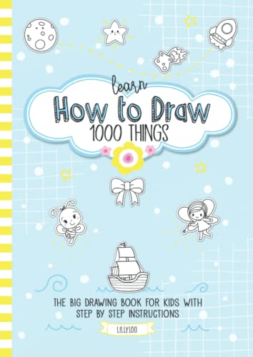 Beispielbild fr Learn How To Draw 1000 Things - The Big Drawing Book For Kids With Step By Step Instructions: Draw Cute Things Like Animals, People, Cars And . Ages 8-12 6-8, Teens, Parents And Teachers zum Verkauf von SecondSale