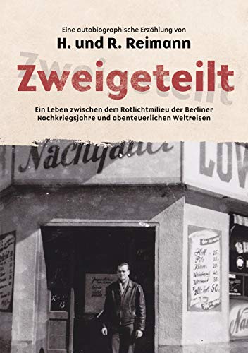 Stock image for Zweigeteilt: Ein Leben zwischen dem Rotlichtmilieu der Berliner Nachkriegsjahre und abenteuerlichen Weltreisen for sale by medimops