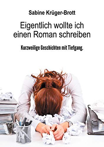 9783962292195: Eigentlich wollte ich einen Roman schreiben: Kurzweilige Geschichten mit Tiefgang