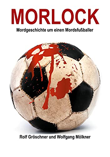 Beispielbild fr MORLOCK: Mordgeschichte um einen Mordsfuballer zum Verkauf von medimops