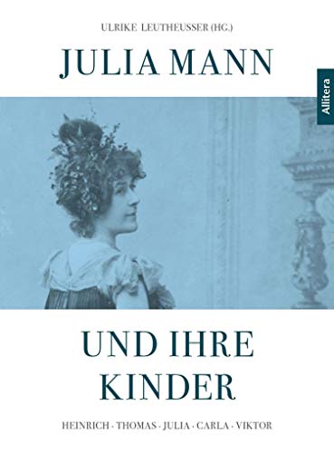 Stock image for Julia Mann und ihre Kinder: Heinrich - Thomas - Julia - Carla - Viktor for sale by Revaluation Books