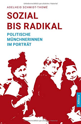 9783962330507: Sozial bis radikal: Politische Mnchnerinnen im Portrt