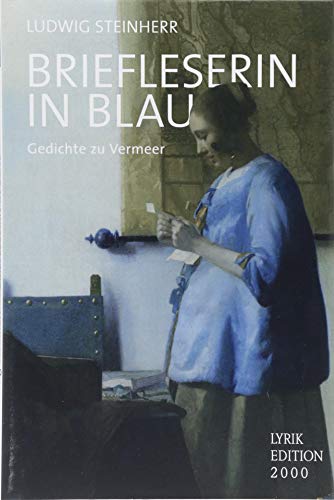 Beispielbild fr Briefleserin in Blau: Gedichte zu Vermeer. Mit einem Vorwort von Bernhard Maaz zum Verkauf von medimops