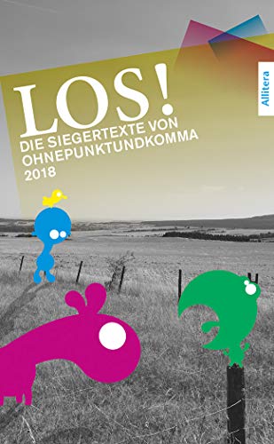 Stock image for LOS!: Die Siegertexte von OhnePunktundKomma 2018 for sale by medimops