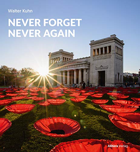 Beispielbild fr Never Forget Never Again [Hardcover] Walter Kuhn (Hg.); Ingrid Gardill; Sabine Kirstein and Nikolai Klassen zum Verkauf von tomsshop.eu