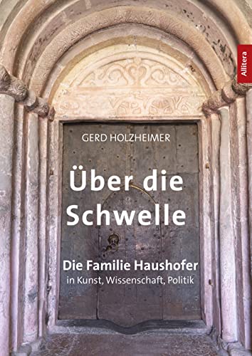 Stock image for ber die Schwelle: Die Haushofers in Kunst, Wissenschaft, Politik for sale by medimops