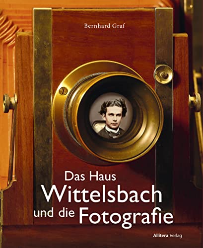 9783962333270: Das Haus Wittelsbach und die Fotografie: Fotografie und Film erobern das Knigreich Bayern