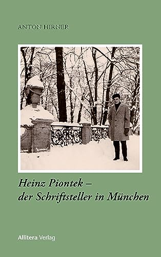 Beispielbild fr Heinz Piontek - der Schriftsteller in Mnchen zum Verkauf von Blackwell's