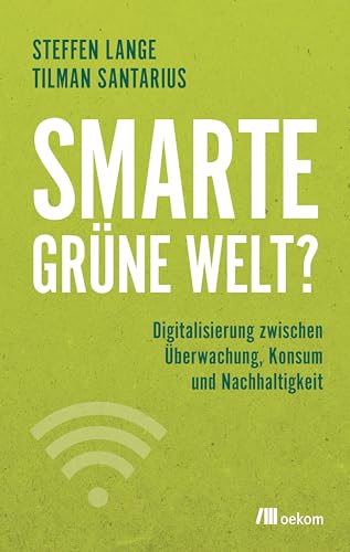 Stock image for Smarte grne Welt?: Digitalisierung zwischen berwachung, Konsum und Nachhaltigkeit for sale by Ammareal