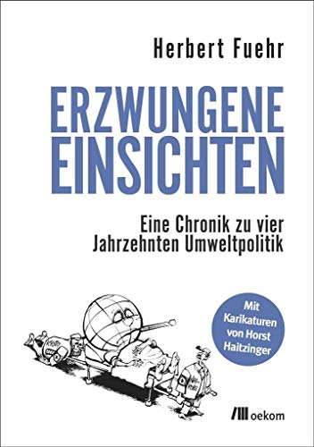 Stock image for Erzwungene Einsichten: Eine Chronik zu vier Jahrzehnten Umweltpolitik for sale by medimops