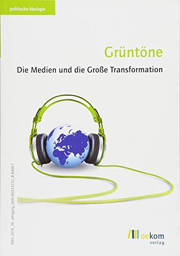 Beispielbild fr Grntne: Die Medien und die Groe Transformation (Politische kologie) zum Verkauf von medimops