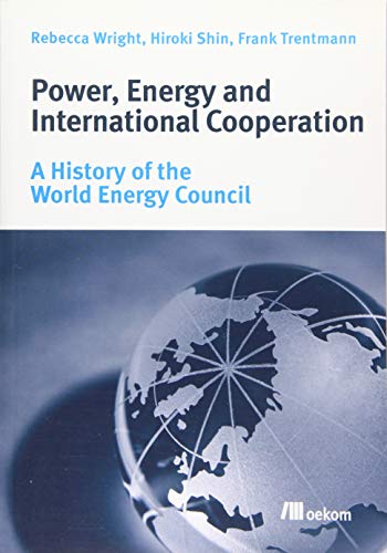 Beispielbild fr Power, Energy and International Cooperation A History of the World Energy Council zum Verkauf von Buchpark