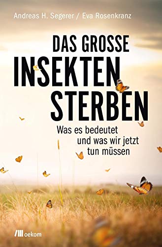 Beispielbild fr Das groe Insektensterben: Was es bedeutet und was wir jetzt tun mssen zum Verkauf von medimops